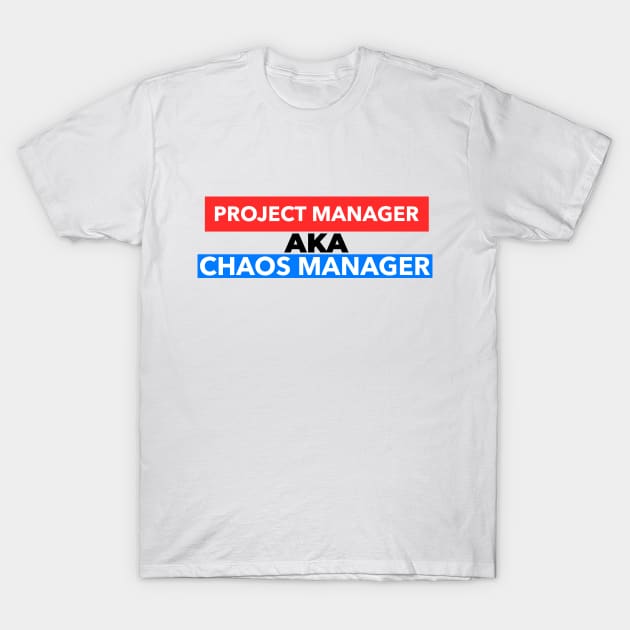 Chaos Manager T-Shirt by ForEngineer